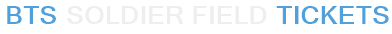 BTS  Soldier Field Tickets